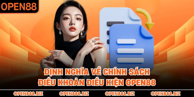Định nghĩa về chính sách điều khoản điều kiện OPEN88