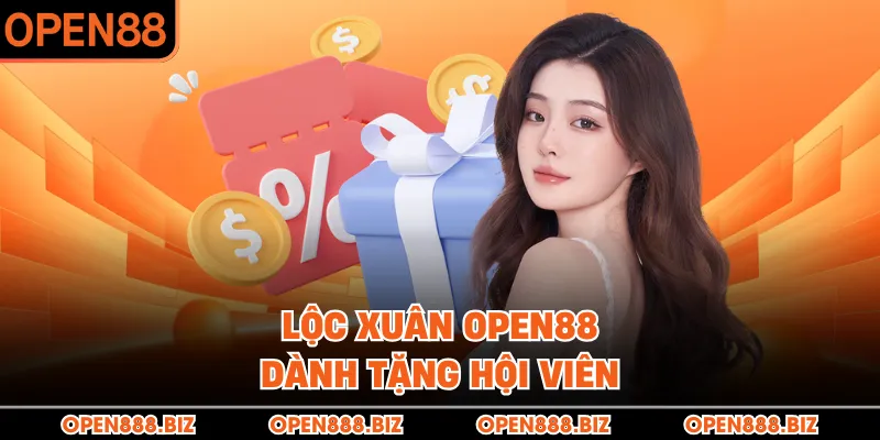Lộc Xuân OPEN88 dành tặng hội viên